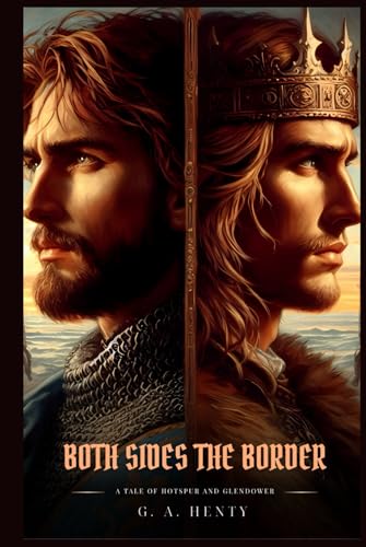 BOTH SIDES THE BORDER: A Tale Of Hotspur And Glendower : Classic with Original Illustrations BOTH SIDES THE BORDER: A Tale Of Hotspur And Glendower : Classic with Original Illustrations von Independently published
