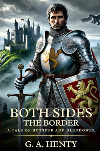 BOTH SIDES THE BORDER: A Tale Of Hotspur And Glendower : Timeless Edition Featuring Authentic Illustrations BOTH SIDES THE BORDER: A Tale Of Hotspur And Glendower : Timeless Edition Featuring Authentic Illustrations von Independently published