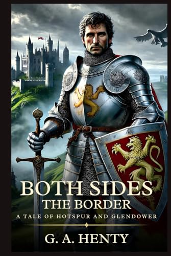 BOTH SIDES THE BORDER: A Tale Of Hotspur And Glendower : Timeless Edition Featuring Authentic Illustrations BOTH SIDES THE BORDER: A Tale Of Hotspur And Glendower : Timeless Edition Featuring Authentic Illustrations von Independently published