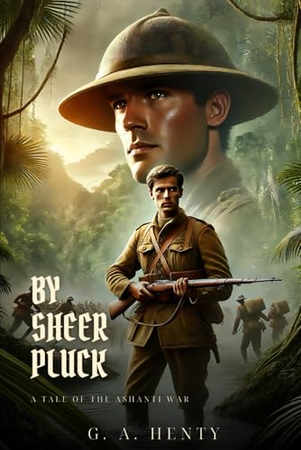 BY SHEER PLUCK: A Tale Of The Ashanti War : Classic Edition with Complete Original Illustrations BY SHEER PLUCK: A Tale Of The Ashanti War : Classic Edition with Complete Original Illustrations von Independently published