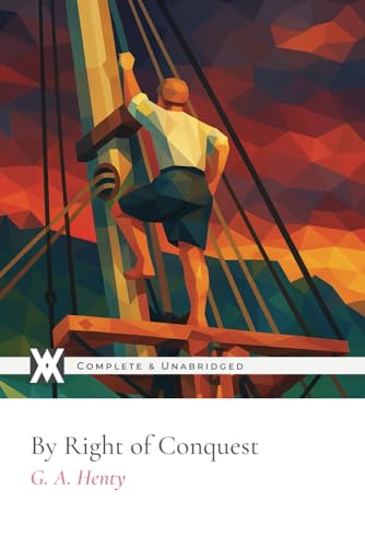 By Right of Conquest: With 10 Original Illustrations and 2 Maps von New West Press