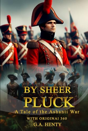 By Sheer Pluck: A Tale of the Ashanti War By Sheer Pluck: A Tale of the Ashanti War von Independently published