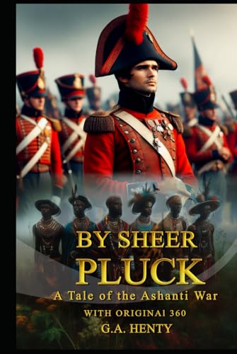 By Sheer Pluck: A Tale of the Ashanti War By Sheer Pluck: A Tale of the Ashanti War von Independently published