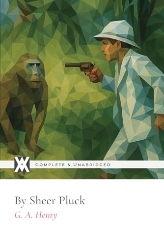 By Sheer Pluck: With 8 Original Illustrations von New West Press
