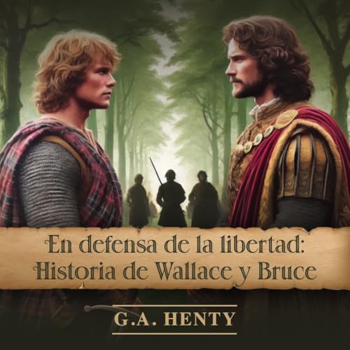 En defensa de la libertad: Historia De Wallace Y Bruce En defensa de la libertad: Historia De Wallace Y Bruce von Made for Success Pub