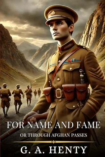 FOR NAME AND FAME: Or Through Afghan Passes : Enhanced Classic Edition with Original Illustrations FOR NAME AND FAME: Or Through Afghan Passes : Enhanced Classic Edition with Original Illustrations von Independently published