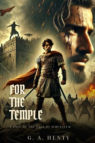 FOR THE TEMPLE: A Tale Of The Fall Of Jerusalem : Classic Edition with Complete Original Illustrations FOR THE TEMPLE: A Tale Of The Fall Of Jerusalem : Classic Edition with Complete Original Illustrations von Independently published