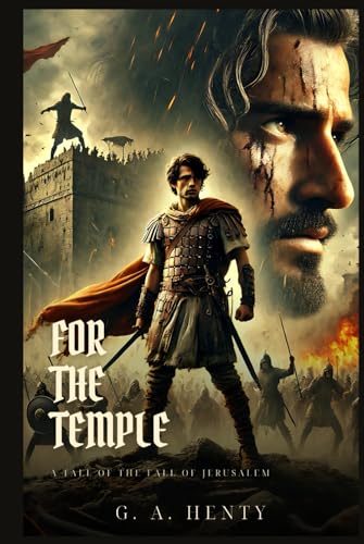 FOR THE TEMPLE: A Tale Of The Fall Of Jerusalem : Classic Edition with Complete Original Illustrations FOR THE TEMPLE: A Tale Of The Fall Of Jerusalem : Classic Edition with Complete Original Illustrations von Independently published