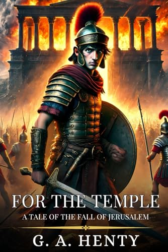 FOR THE TEMPLE: A Tale Of The Fall Of Jerusalem : Enhanced Classic Edition with Original Illustrations FOR THE TEMPLE: A Tale Of The Fall Of Jerusalem : Enhanced Classic Edition with Original Illustrations von Independently published
