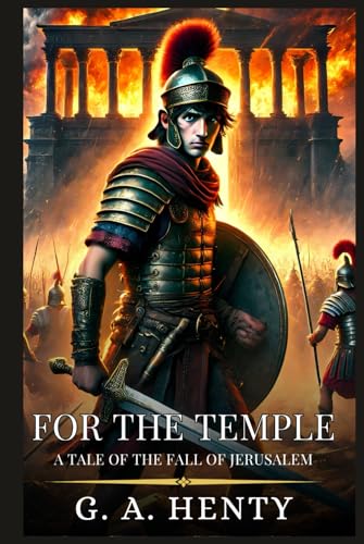 FOR THE TEMPLE: A Tale Of The Fall Of Jerusalem : Enhanced Classic Edition with Original Illustrations FOR THE TEMPLE: A Tale Of The Fall Of Jerusalem : Enhanced Classic Edition with Original Illustrations von Independently published