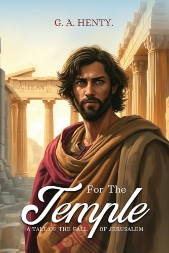 For the Temple: A Tale of the Fall of Jerusalem with Original Illustrations and Annotation: with Original Illustrations and Annotation For the Temple: A Tale of the Fall of Jerusalem with Original Illustrations and Annotation: with Original Illustrations and Annotation von Independently published