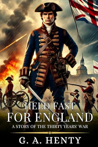 HELD FAST FOR ENGLAND: A Story Of The Thirty Years' War : Enhanced Classic Edition with Original Illustrations HELD FAST FOR ENGLAND: A Story Of The Thirty Years' War : Enhanced Classic Edition with Original Illustrations von Independently published