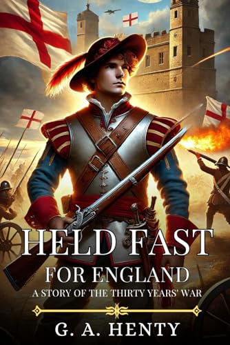 HELD FAST FOR ENGLAND: Timeless Edition Featuring Authentic Illustrations HELD FAST FOR ENGLAND: Timeless Edition Featuring Authentic Illustrations von Independently published