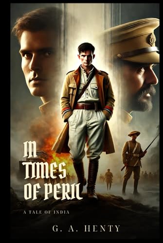 IN TIMES OF PERIL: A Tale Of India : Classic Edition with Complete Original Illustrations IN TIMES OF PERIL: A Tale Of India : Classic Edition with Complete Original Illustrations von Independently published