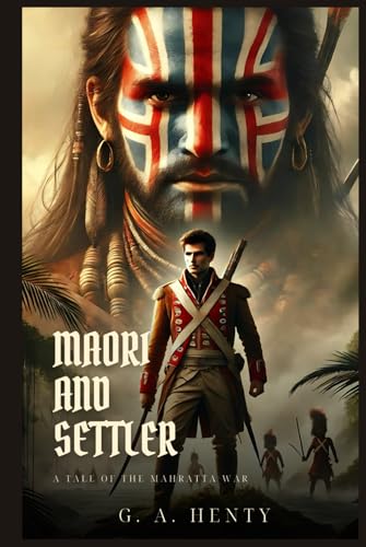 MAORI AND SETTLER: A Tale Of The Mahratta War : Classic Edition with Complete Original Illustrations MAORI AND SETTLER: A Tale Of The Mahratta War : Classic Edition with Complete Original Illustrations von Independently published