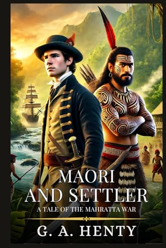 MAORI AND SETTLER: A Tale Of The Mahratta War : Enhanced Classic Edition with Original Illustrations MAORI AND SETTLER: A Tale Of The Mahratta War : Enhanced Classic Edition with Original Illustrations von Independently published