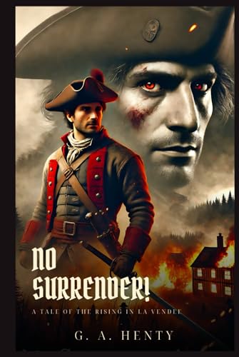 NO SURRENDER!: A Tale Of The Rising In La Vendee : Classic Edition with Complete Original Illustrations NO SURRENDER!: A Tale Of The Rising In La Vendee : Classic Edition with Complete Original Illustrations von Independently published