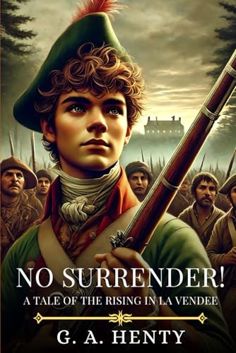 NO SURRENDER!: A Tale Of The Rising In La Vendee : Timeless Edition Featuring Authentic Illustrations NO SURRENDER!: A Tale Of The Rising In La Vendee : Timeless Edition Featuring Authentic Illustrations von Independently published