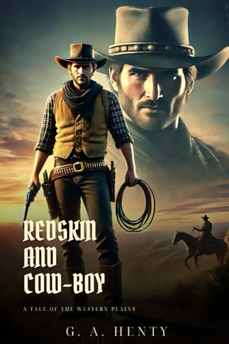 REDSKIN AND COW-BOY: A Tale Of The Western Plains : Classic Edition with Complete Original Illustrations REDSKIN AND COW-BOY: A Tale Of The Western Plains : Classic Edition with Complete Original Illustrations von Independently published