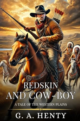 REDSKIN AND COW-BOY: A Tale Of The Western Plains : Enhanced Classic Edition with Original Illustrations REDSKIN AND COW-BOY: A Tale Of The Western Plains : Enhanced Classic Edition with Original Illustrations von Independently published
