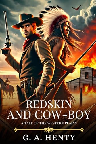 REDSKIN AND COW-BOY: A Tale Of The Western Plains : Timeless Edition Featuring Authentic Illustrations REDSKIN AND COW-BOY: A Tale Of The Western Plains : Timeless Edition Featuring Authentic Illustrations von Independently published