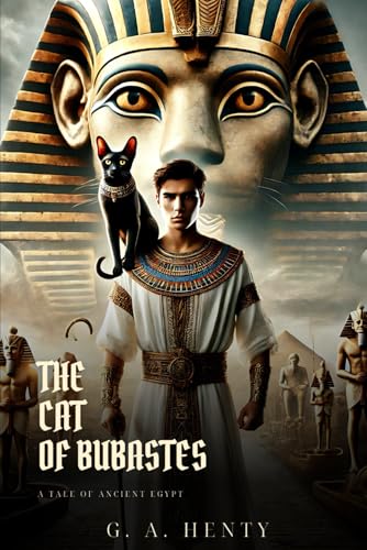 THE CAT OF BUBASTES: A Tale Of Ancient Egypt : Classic Edition with Complete Original Illustrations THE CAT OF BUBASTES: A Tale Of Ancient Egypt : Classic Edition with Complete Original Illustrations von Independently published