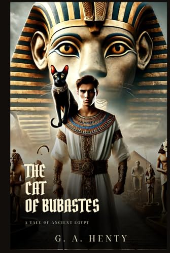 THE CAT OF BUBASTES: A Tale Of Ancient Egypt : Classic Edition with Complete Original Illustrations THE CAT OF BUBASTES: A Tale Of Ancient Egypt : Classic Edition with Complete Original Illustrations von Independently published