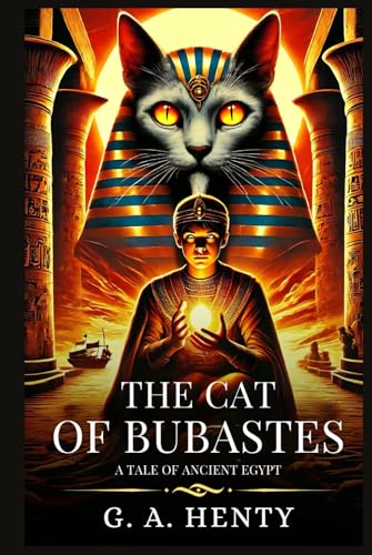 THE CAT OF BUBASTES: A Tale Of Ancient Egypt : Timeless Edition Featuring Authentic Illustrations THE CAT OF BUBASTES: A Tale Of Ancient Egypt : Timeless Edition Featuring Authentic Illustrations von Independently published