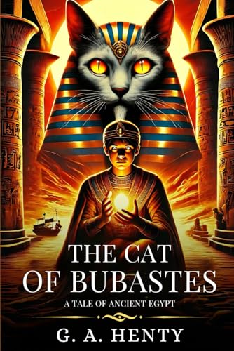 THE CAT OF BUBASTES: A Tale Of Ancient Egypt : Timeless Edition Featuring Authentic Illustrations THE CAT OF BUBASTES: A Tale Of Ancient Egypt : Timeless Edition Featuring Authentic Illustrations von Independently published