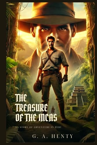 THE TREASURE OF THE INCAS: A Story Of Adventure In Peru : Classic Edition with Complete Original Illustrations THE TREASURE OF THE INCAS: A Story Of Adventure In Peru : Classic Edition with Complete Original Illustrations von Independently published
