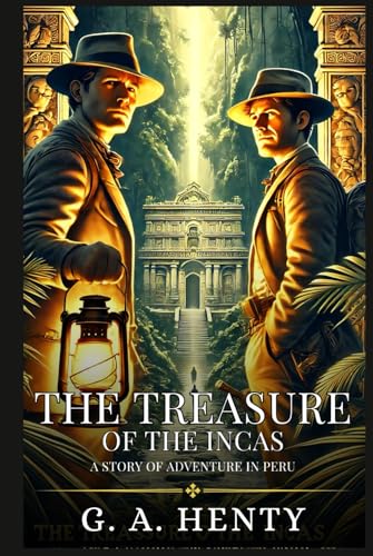 THE TREASURE OF THE INCAS: A Story Of Adventure In Peru : Enhanced Classic Edition with Original Illustrations THE TREASURE OF THE INCAS: A Story Of Adventure In Peru : Enhanced Classic Edition with Original Illustrations von Independently published