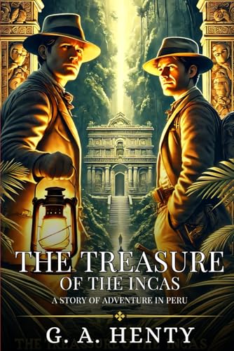 THE TREASURE OF THE INCAS: A Story Of Adventure In Peru : Enhanced Classic Edition with Original Illustrations THE TREASURE OF THE INCAS: A Story Of Adventure In Peru : Enhanced Classic Edition with Original Illustrations von Independently published