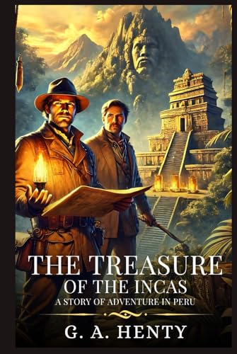 THE TREASURE OF THE INCAS: A Story Of Adventure In Peru : Timeless Edition Featuring Authentic Illustrations THE TREASURE OF THE INCAS: A Story Of Adventure In Peru : Timeless Edition Featuring Authentic Illustrations von Independently published