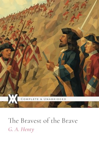 The Bravest of the Brave: With 8 Original Illustrations von New West Press