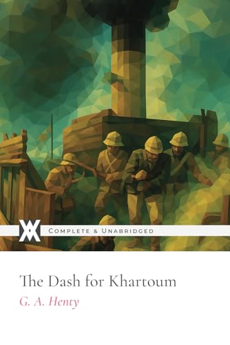 The Dash for Khartoum: With 10 Original Illustrations and 2 Maps von New West Press