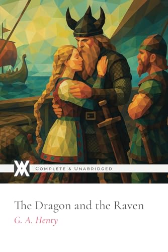 The Dragon and the Raven: With 8 Original Illustrations von New West Press
