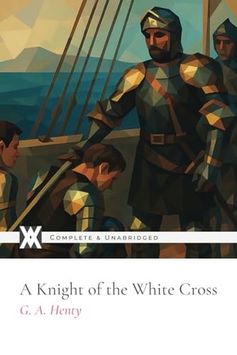 The Knights of the White Cross: With 12 Original Illustrations von New West Press