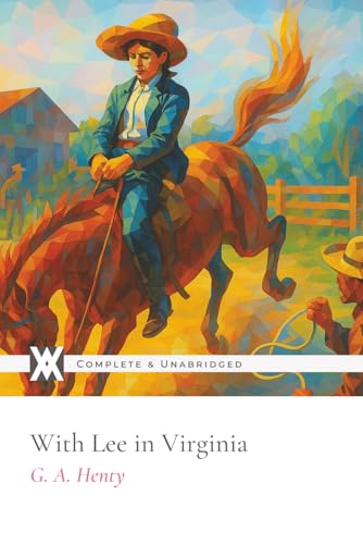 With Lee in Virginia: With 10 Original Illustrations and 4 Maps von New West Press