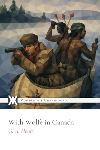 With Wolfe in Canada: With 10 Original Illustrations and 2 Maps von New West Press