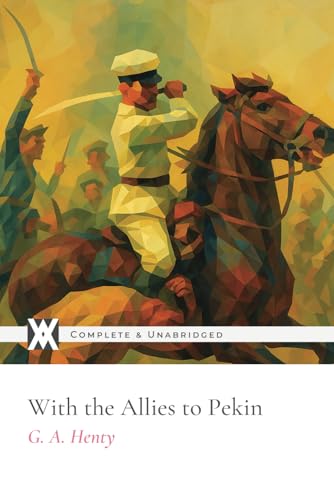With the Allies to Pekin: With 8 Original Illustrations von New West Press