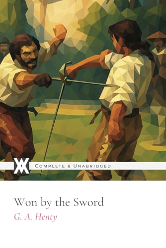 Won by the Sword: With 12 Original Illustrations and 4 Battle Maps von New West Press