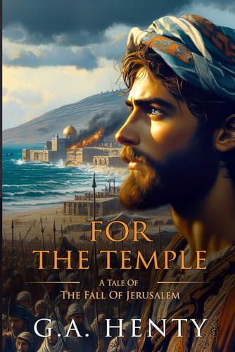 For the Temple: A Tale Of The Fall Of Jerusalem : Complete with Classic illustrations and Annotation For the Temple: A Tale Of The Fall Of Jerusalem : Complete with Classic illustrations and Annotation von Independently published