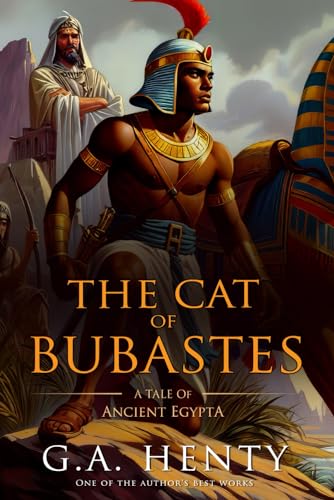 The Cat of Bubastes: A Tale Of Ancient Egypt : Complete with Classic illustrations and Annotation