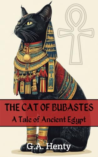 The Cat of Bubastes: A Tale of Ancient Egypt The Cat of Bubastes: A Tale of Ancient Egypt von Independently published