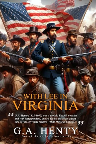 With Lee in Virginia: A Story Of The American Civil War (Classic Illustrated and Annotated) von Independently published