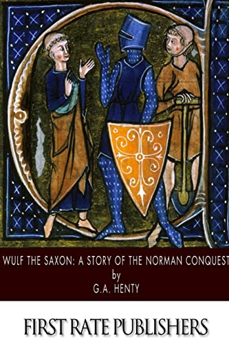 Wulf the Saxon: A Story of the Norman Conquest Wulf the Saxon: A Story of the Norman Conquest von CREATESPACE