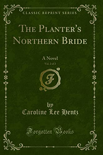 The Planter's Northern Bride, Vol. 2 of 2: A Novel (Classic Reprint)