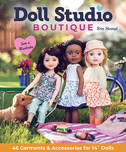 Doll Studio Boutique: Sew a Wardrobe: 46 Garments & Accessories for 14 Dolls von C & T Publishing