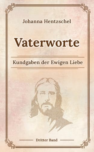 Vaterworte Bd. 3: Kundgaben der Ewigen Liebe von tredition