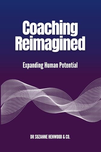 Coaching Reimagined: Expanding Human Potential